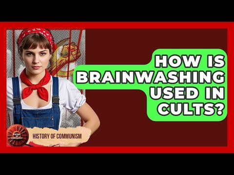 How Is Brainwashing Used In Cults? - History of Communism