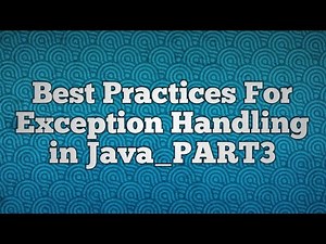 Best Practices For Exception Handling in Java_PART3