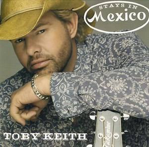 Toby Keith - Stays In Mexico