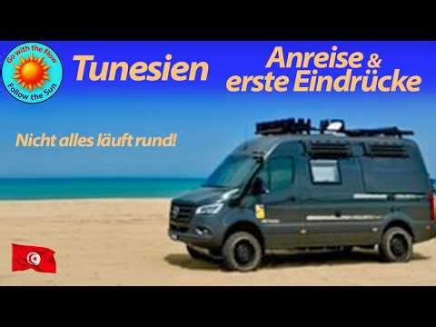 🐪 Tunesien 1, Anreise & erste Eindrücke! Fähre topp, Einreise läuft chaotisch, Land & Leute top!