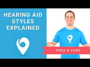 Hearing Aid Styles Explained [Pros & Cons]
