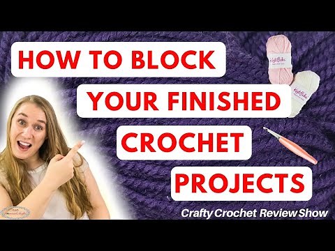 How to: BLOCKING CROCHET - Finished Projects