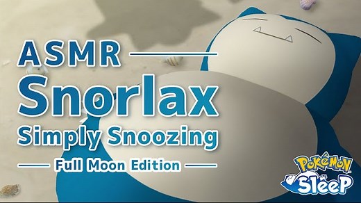 Pokémon Sleep 'Snoozing Snorlax (Full Moon Edition)' ASMR video shared