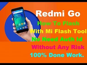 Redmi Go How To Flash,Without Any Risk Or Mi Auth ID, Firmware Link Add.