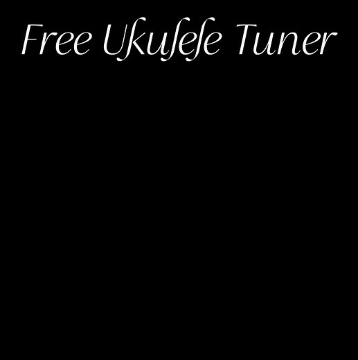 Free Ukulele Tuner - Tune Your Ukulele Easily