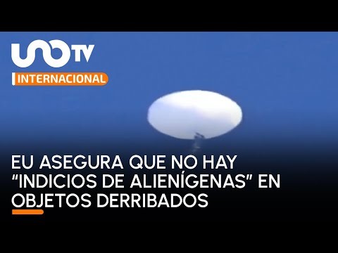 EU asegura que no hay “indicios de alienígenas” en objetos derribados
