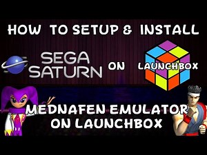 How To Setup & Install Mednafen (Sega Saturn Emulator) on Launchbox! - DonellHD