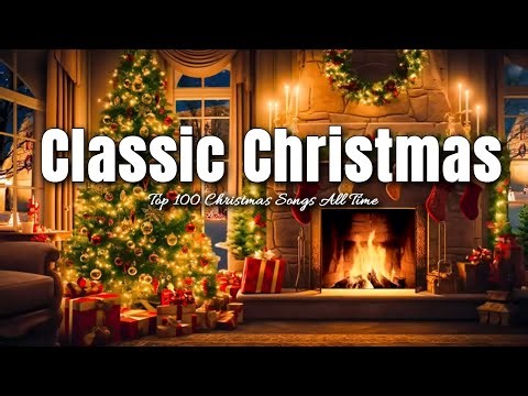 Best Classic Christmas Songs with Fireplace 🎄🔥 Top 100 Christmas Songs All Time, Holiday Spirit Up