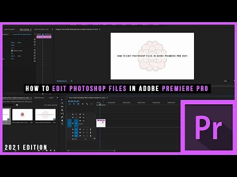 How to Edit Photoshop Files in Adobe Premiere Pro. (2021 Edition)