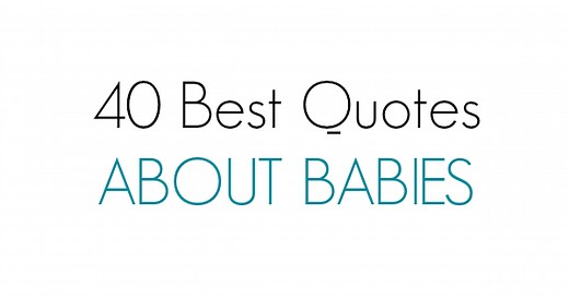 40 Best Quotes About Babies