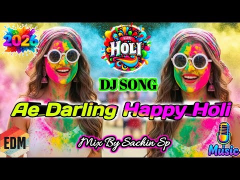 Holi Festival 2026 Ae Darling Happy Holi Dj Edm Mix Song Dj Sachin Sp🌈