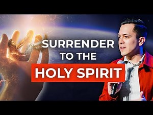 What Does it ACTUALLY Mean to Surrender to the Holy Spirit?