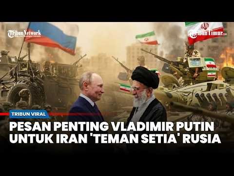 "A Loyal Friend" in Difficult Times: Putin's Powerful Message to Iran
