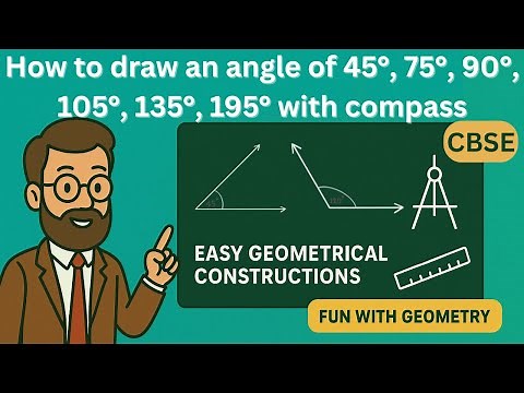 How to draw an angle of 45°, 75°, 90°, 105°, 135°, 195° with compass