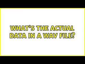 What's the actual data in a WAV file? (2 Solutions!!)