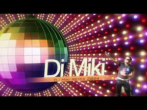 DJ Miki - DJ Miki Remix 2024