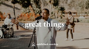 "Oh God, You have done GREAT things!" #FridayMood | Saddleback Worship