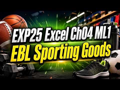 EXP25_Excel_Ch04_ML1 - EBL Sporting Goods Instructions.docx | Zero Confusion Masterclass