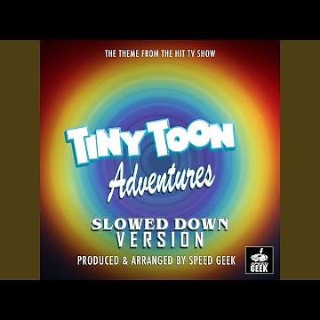 Tiny Toon Adventures Main Theme (From "Tiny Toon Adventures") (Slowed Down)