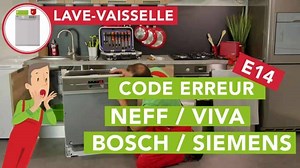 Pourquoi mon lave-vaisselle Bosch / Siemens / Neff / Viva affiche un code panne E14 ?