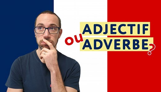 La différence entre un adjectif et un adverbe en français - Français Authentique
