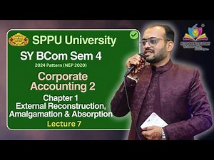 SY BCom I Semester 4 I Chapter 1 External Reconstruction, Amalgamation & Absorption I Lecture 7 NEP