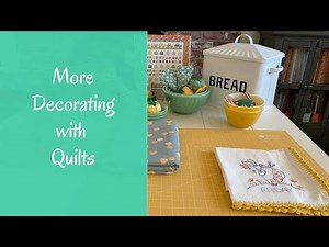 DECORATING WITH QUILTS - #6 - QUILTS THROUGHOUT THE HOME