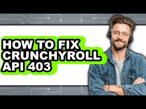 How to Fix Crunchyroll Api 403 (only Way)