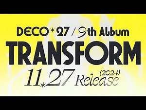 DECO*27 - 9th Album「TRANSFORM」Teaser