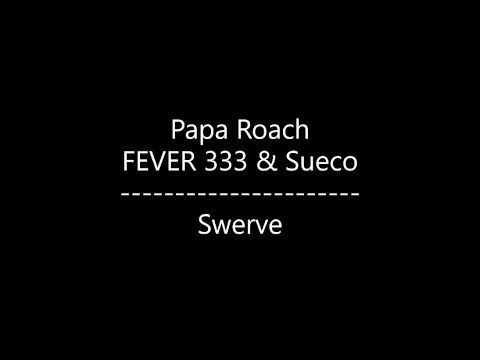 Papa Roach - Swerve {Ft. FEVER 333 & Sueco} (Lyrics)