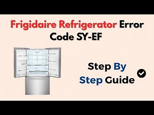 Frigidaire Refrigerator Error Code SY-EF – Meaning & How To Fix