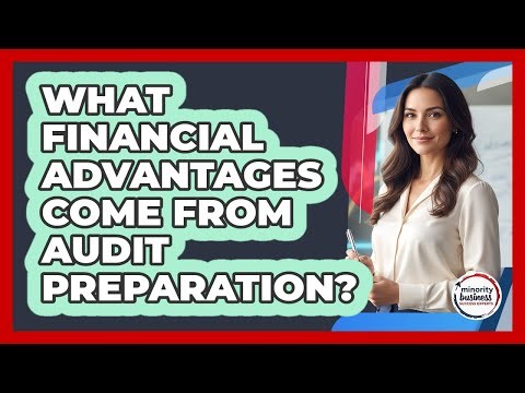 What Financial Advantages Come From Audit Preparation?