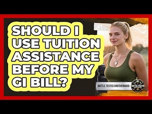 Should I Use Tuition Assistance Before My GI Bill?