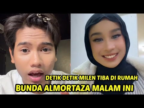 DETIK DETIK MILEN TIBA DI RUMAH BUNDA ALMORTAZA NALAM INI‼️