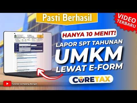 HANYA 10 MENIT! Tutorial Lapor SPT Tahunan UMKM Pakai E-Form Di CoreTax