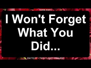 DM 📩 I Won't Forget What You Did...😑😔😍DM TO DF 🖤 Divine Masculine Energy
