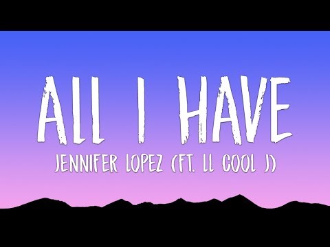 Jennifer Lopez - All I Have (Lyrics) ft. LL Cool J