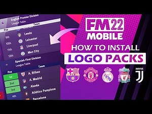 FM 2022 MOBILE - Original Logo Pack Install Guide - Premier League & La Liga Full Licenced Logos !!