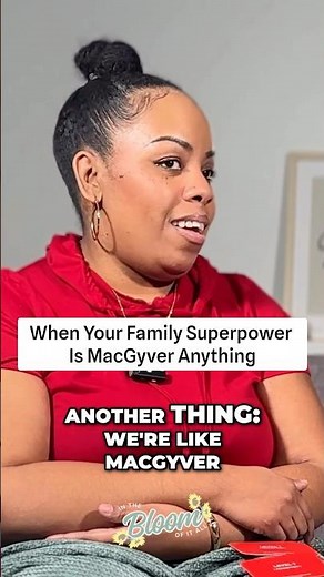When you have MacGyver Skills: We Improvise & Conquer with WHAT WE HAVE!
