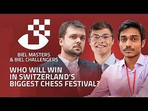 BIEL CHESS 2025: Chess960 KicksOff Switzerland's Biggest Chess Festival!!