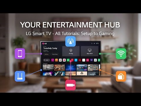 LG Smart TV – All Tutorials: Setup, Wi-Fi, Apps, AirPlay, Gaming & More