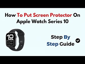 How To Put Screen Protector On Apple Watch Series 10