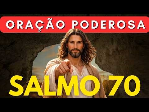 A Oração PODEROSA Do SALMO 70 🙏🏽 ORAÇÃO DE SOCORRO URGENTE, LIVRAMENTO E MILAGRE DE DEUS