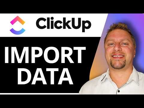 How to Import Data in ClickUp | ClickUp Tutorial 2026