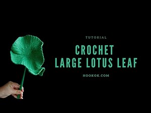 Crochet Large Lotus Leaf - Paid Tutorial