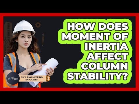 How Does Moment Of Inertia Affect Column Stability?