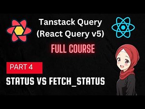 TanStack Query | React Query Tutorial: useQuery Status & Fetch Status | Part 4