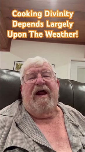 Cooking Divinity Depends Largely Upon The Weather!#God#cooking#food#divinity#weather