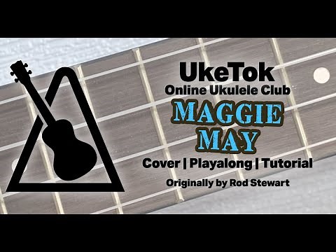 Maggie May - ukulele cover, playalong and tutorial - UkeTok Online Ukulele Club