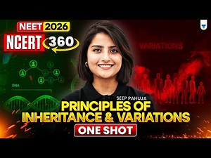 ⚡NEET 2026: NCERT 360: Principles Of Inheritance and Variation - One Shot | Seep Pahuja